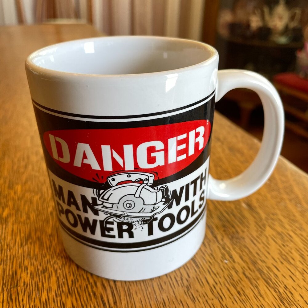 Danger: Man with Power Tools Coffee Cup Mug Humor